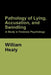 Pathology of Lying, Accusation, and Swindling: A Study in Forensic Psychology by William Healy