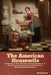 The American Housewife: Containing the Most Valuable and Original Receipts in all the Various Branches of Cookery; and Written in a Minuteand Methodic by Anonymous