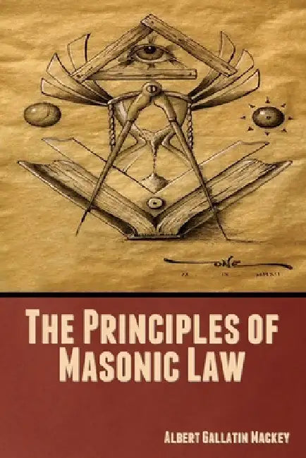 The Principles of Masonic Law by Albert Gallatin Mackey