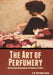 The Art of Perfumery, and Methods of Obtaining the Odors of Plants by G. W. Septimus Piesse