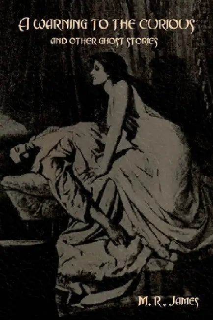 A warning to the curious and other ghost stories by M. R. James