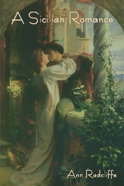 A Sicilian Romance by Ann Radcliffe