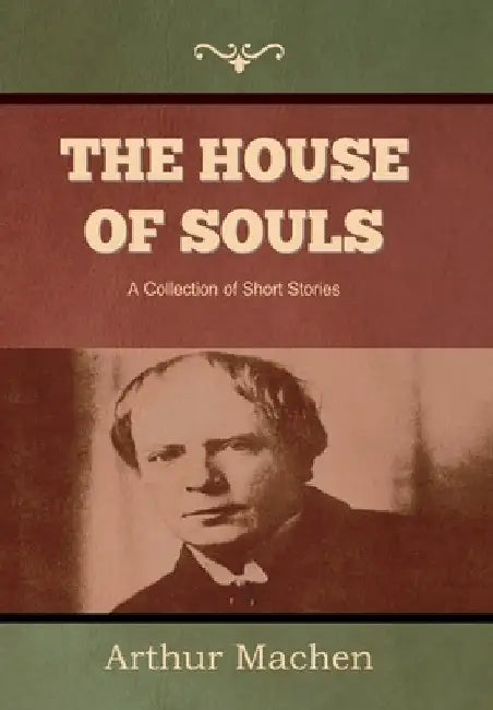 The House of Souls by Arthur Machen