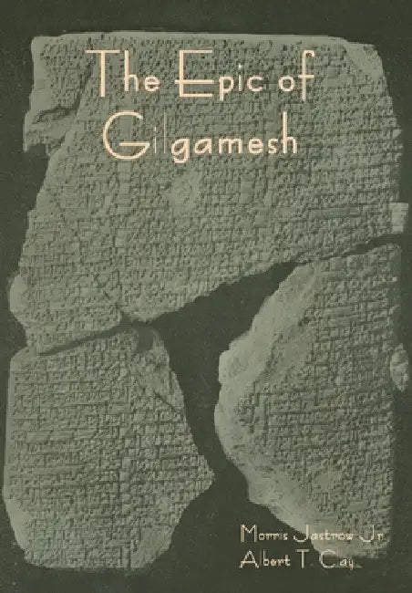 The Epic of Gilgamesh by Jr. Jastrow Morris