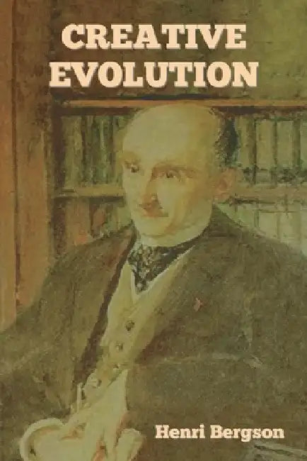 Creative Evolution by Henri Bergson