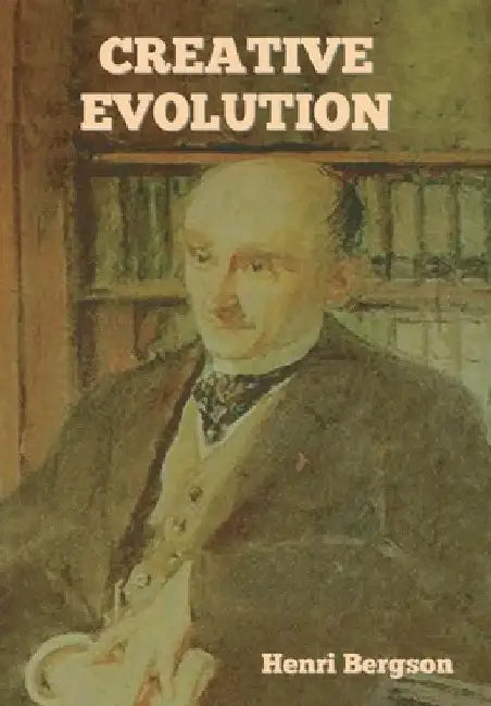 Creative Evolution by Henri Bergson