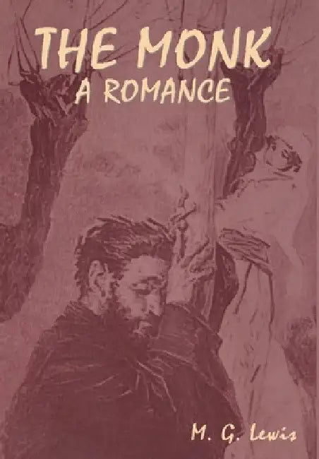 The Monk: A Romance by M. G. Lewis