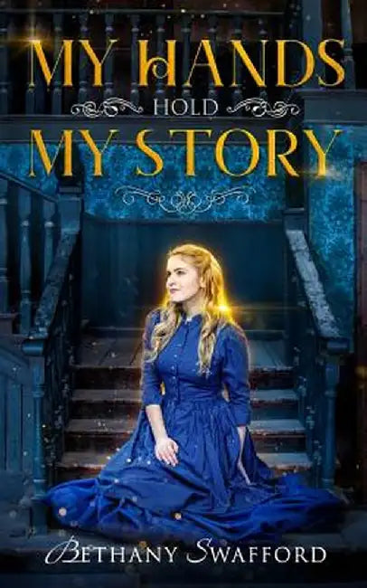 My Hands Hold My Story by Bethany Swafford