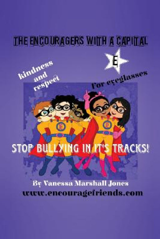 The Encouragers with a Capital E: Stop Bullying in its Tracks by Vanessa Marshall Jones