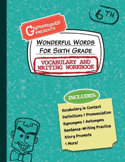 Wonderful Words for Sixth Grade Vocabulary and Writing Workbook: Definitions, Usage in Context, Fun Story Prompts, & More by Grammaropolis
