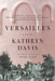 Versailles by Kathryn Davis