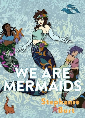 We Are Mermaids: Poems by Stephanie Burt