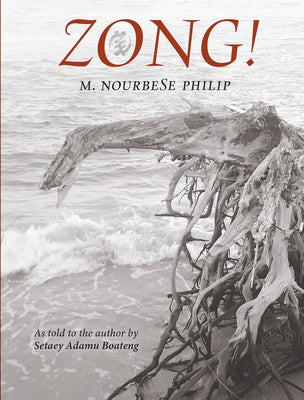 Zong!: As Told to the Author by Setaey Adamu Boateng by M. Nourbese Philip