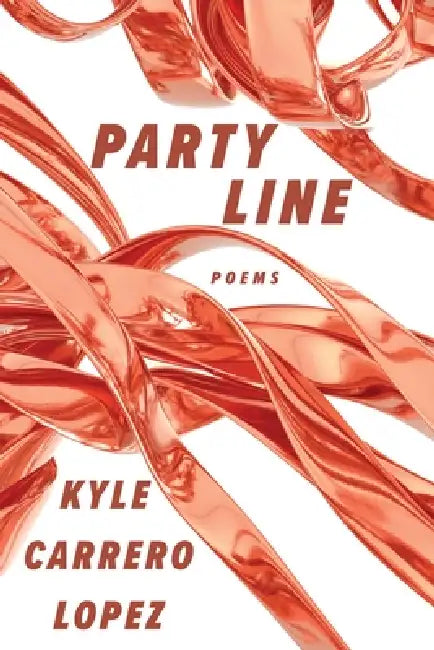 Party Line: Poems by Kyle Carrero Lopez