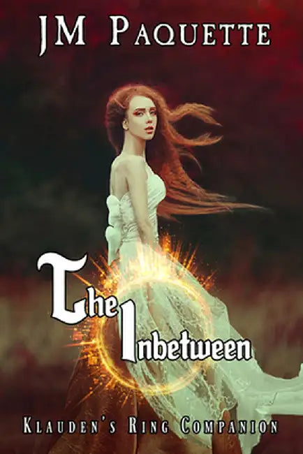 The Inbetween: Klauden's Ring Companion by Jm Paquette