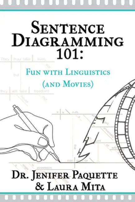 Sentence Diagramming 101: Fun with Linguistics (and Movies) by Jen Paquette