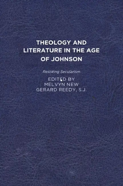 Theology and Literature in the Age of Johnson: Resisting Secularism by Melvyn New