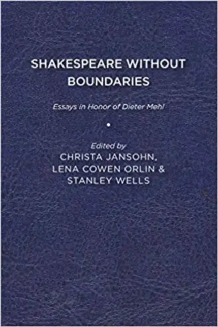 Shakespeare without Boundaries: Essays in Honor of Dieter Mehl by Christa Jansohn