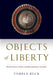 Objects of Liberty: British Women Writers and Revolutionary Souvenirs by Pamela Buck