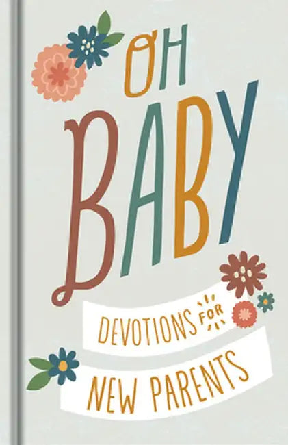 Oh, Baby! Devotions for New Parents by Dayspring