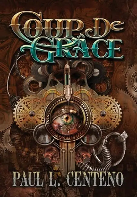 Coup de Grâce by Paul L. Centeno