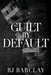 Guilt by Default by Rj Barclay