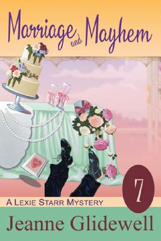 Marriage and Mayhem (A Lexie Starr Mystery, Book 7) by Jeanne Glidewell, Alice Duncan
