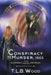 A Conspiracy to Murder, 1865 (The Symbiont Time Travel Adventures Series, Book 6): Young Adult Time Travel Adventure by T. L. B. Wood