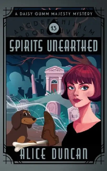 Spirits Unearthed: A Historical Cozy Mystery by Alice Duncan