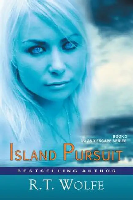 Island Pursuit (The Island Escape Series, Book 2): Romantic Suspense by R. T. Wolfe