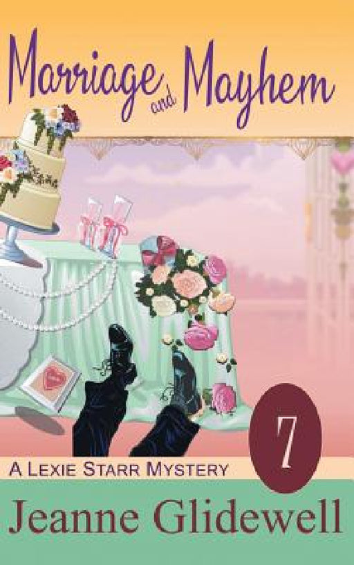 Marriage and Mayhem (A Lexie Starr Mystery, Book 7) by Jeanne Glidewell, Alice Duncan