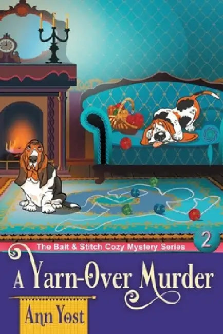 A Yarn-Over Murder (The Bait & Stitch Cozy Mystery Series, Book 2) by Ann Yost