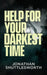 Help for Your Darkest Time by Shuttlesworth, Jonathan