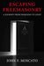 Escaping Freemasonry: A Journey from Darkness to Light by John F. Moscato, Steve Gesualdi