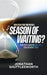Who Told You You're in a Season of Waiting? by Shuttlesworth, Jonathan