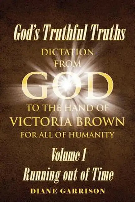 God's Truthful Truths: Running Out of Time by Diane Garrison