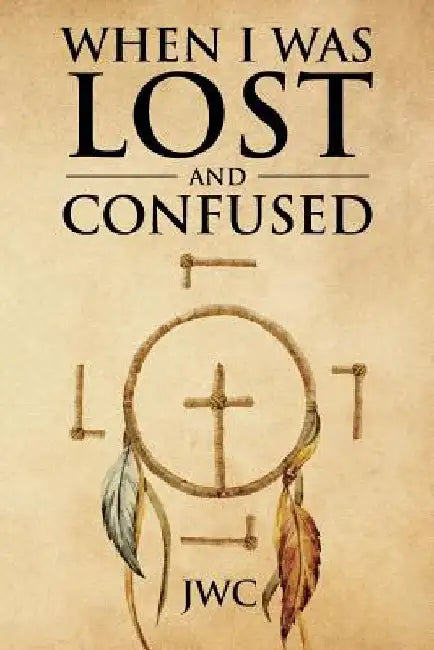When I Was Lost and Confused by Jwc