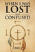 When I Was Lost and Confused by Jwc