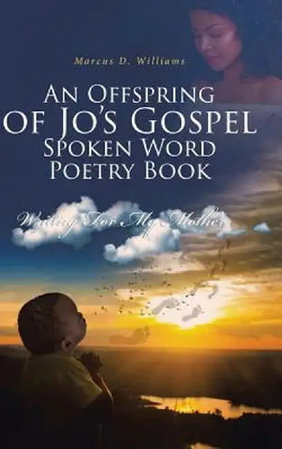 An Offspring of Jo's Gospel Spoken Word Poetry Book by Marcus D. Williams
