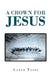 A Crown for Jesus by Lance Tassi