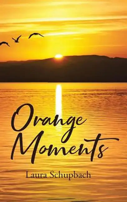 Orange Moments by Laura Schupbach