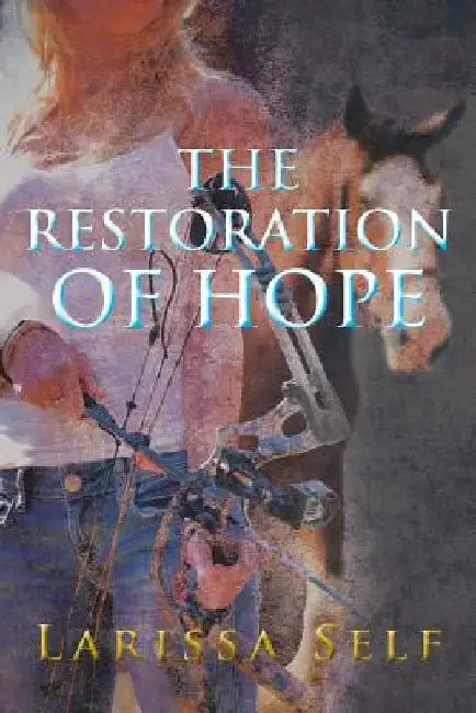 The Restoration of Hope by Larissa Self