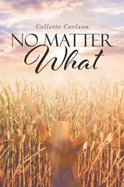 No Matter What by Collette Carlson
