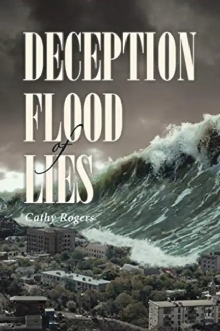 Deception: Flood of Lies by Cathy Rogers