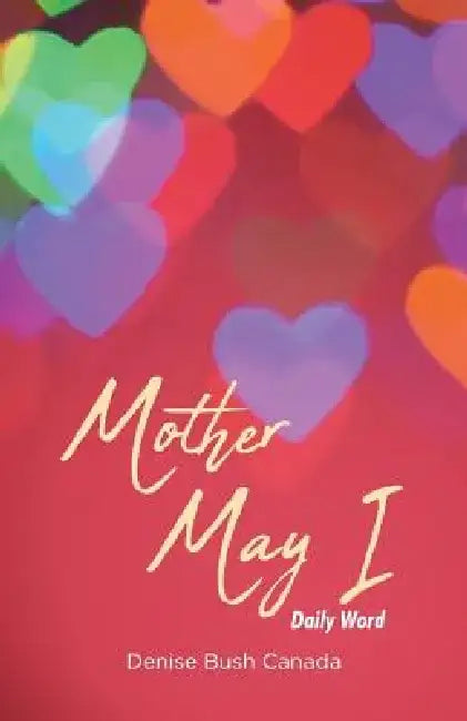 Mother May I: Daily Word by Denise Bush-Canada