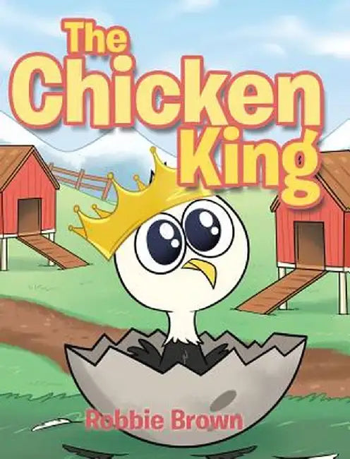 The Chicken King by Robbie Brown