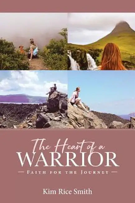 The Heart of a Warrior by Kim Rice Smith