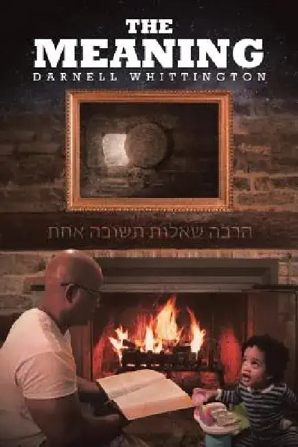 The Meaning by Darnell Whittington