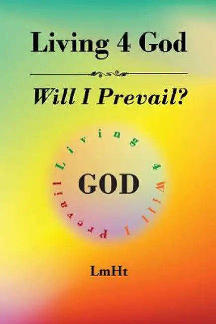 Living 4 God: Will I Prevail? by Lmht