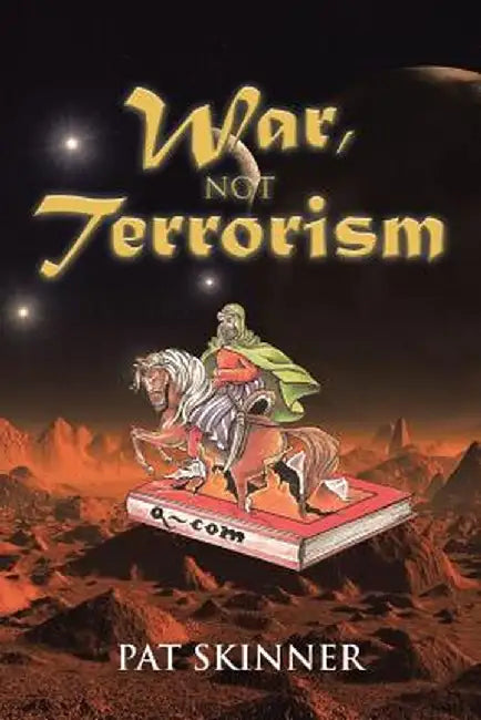War, Not Terrorism by Pat Skinner